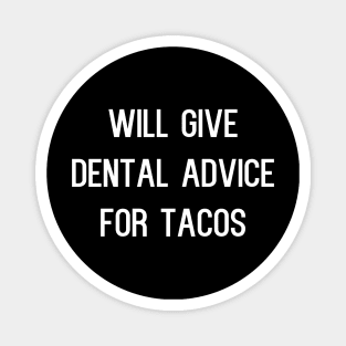 Will Give Dental Advice for Tacos Magnet